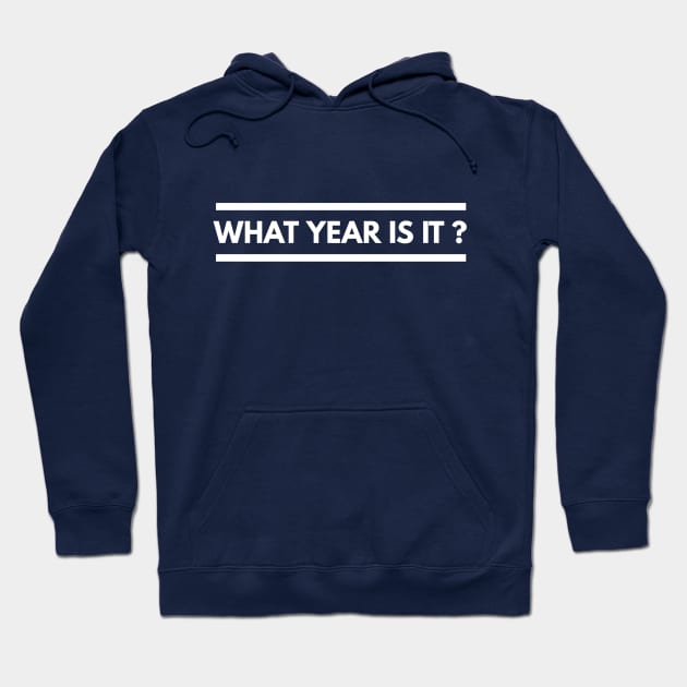 WHAT YEAR IS IT? Hoodie by PlexWears